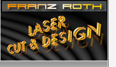 Franz Roth - Laser Cut & Design
